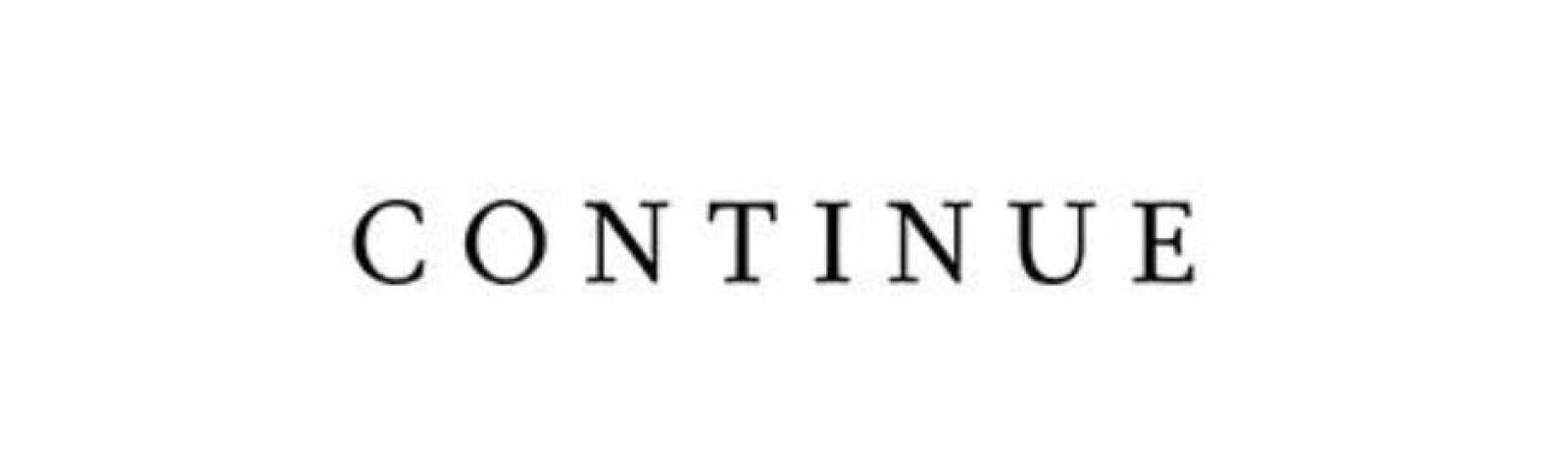 CONTINUE CONTINUE